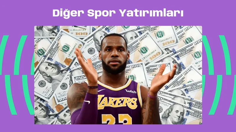 LeBron James’in Futbol ve Diğer Spor Yatırımları