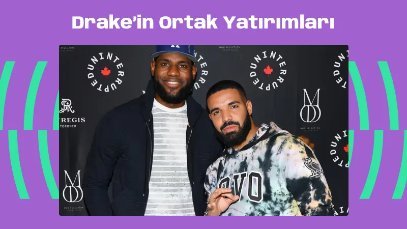 LeBron James ve Drake’in Ortak Yatırımları