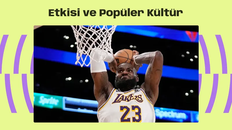 LeBron James’in Etkisi ve Popüler Kültür