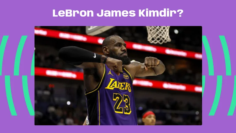 LeBron James Kimdir?