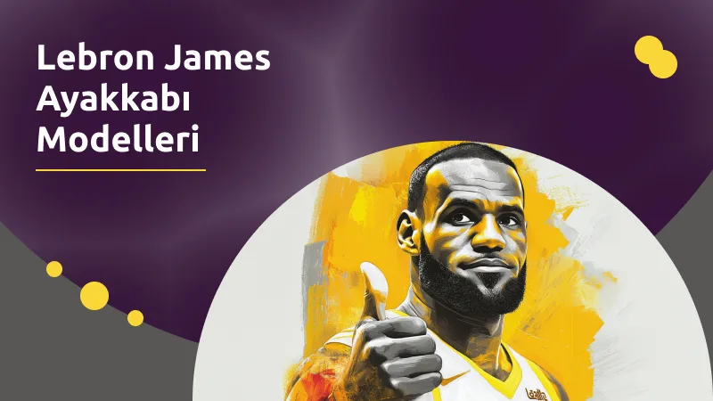 Lebron James Ayakkabı Modelleri