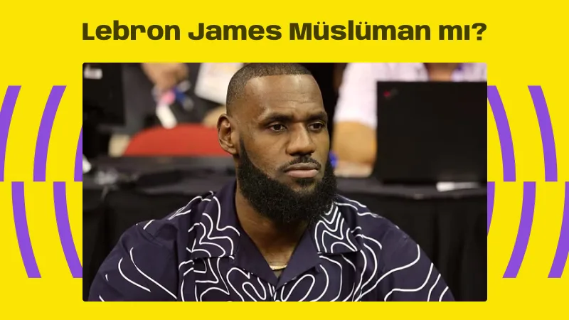 Lebron James Müslüman mı?