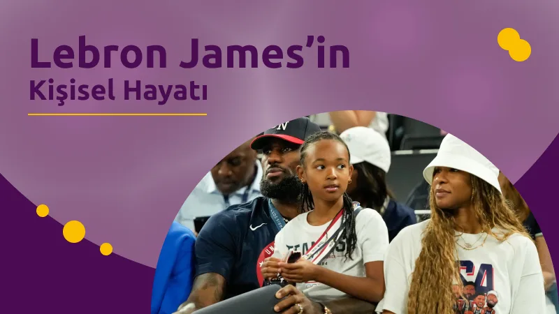 Lebron James’in Kişisel Hayatı