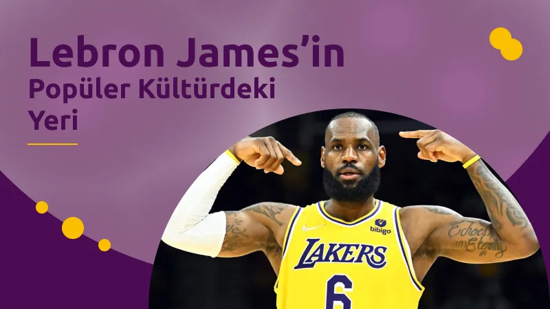 Lebron James’in Popüler Kültürdeki Yeri