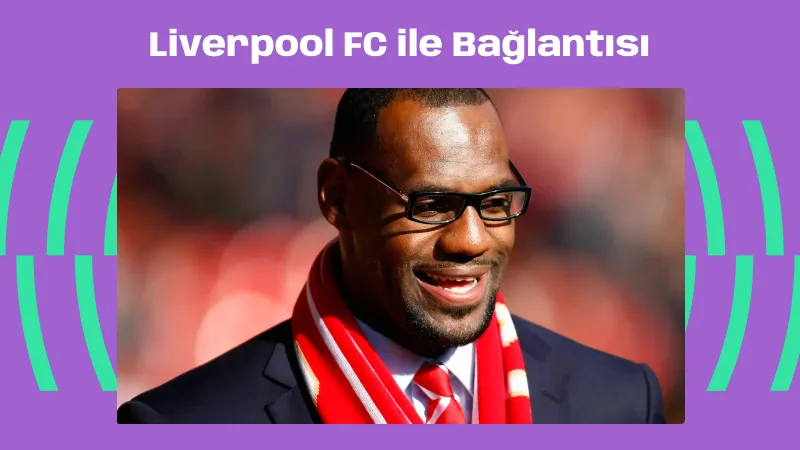 LeBron James’in Liverpool FC ile Bağlantısı