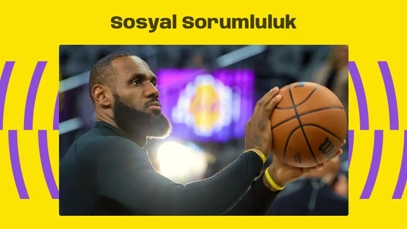 LeBron James ve Sosyal Sorumluluk