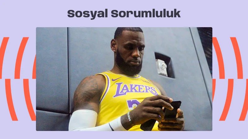 Lebron James ve Sosyal Sorumluluk