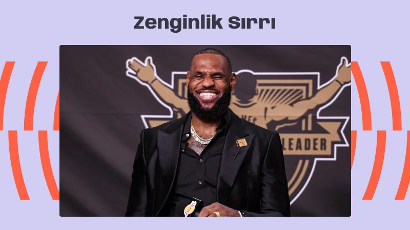 Lebron James’in Zenginlik Sırrı